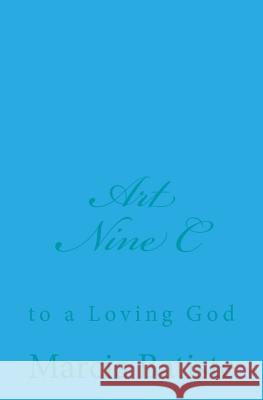Art Nine C: to a Loving God Batiste, Marcia 9781495926327 Createspace - książka