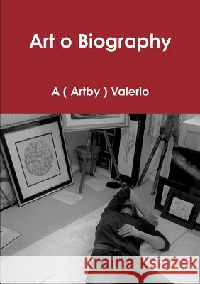 Art o Biography A ( Artby ) Valerio 9781326939243 Lulu.com - książka