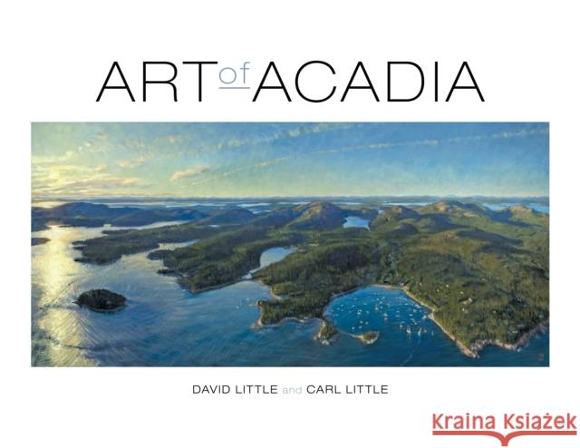 Art of Acadia David Little Carl Little 9781684751013 Rowman & Littlefield - książka
