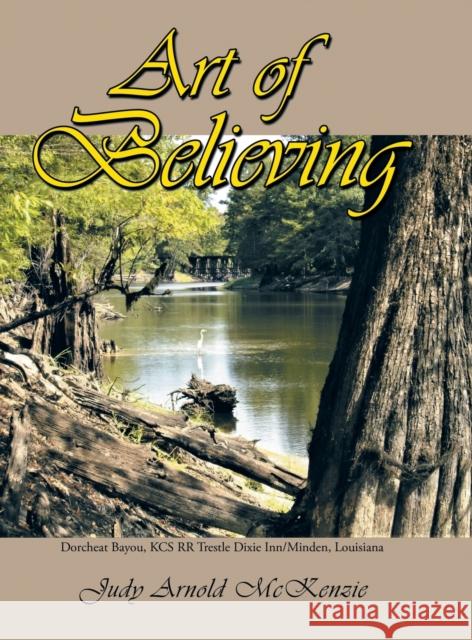 Art of Believing Judy Arnold McKenzie 9781796035001 Xlibris Us - książka