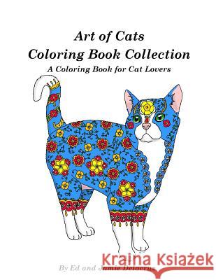 Art of Cats Coloring Book Collection: A Coloring Book for Cat Lovers Ed Delacruz Jamie Delacruz 9781539413134 Createspace Independent Publishing Platform - książka
