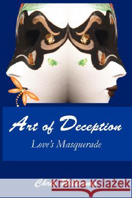 Art of Deception: Love's Masquerade Williams, Chris 9781425957063 Authorhouse - książka