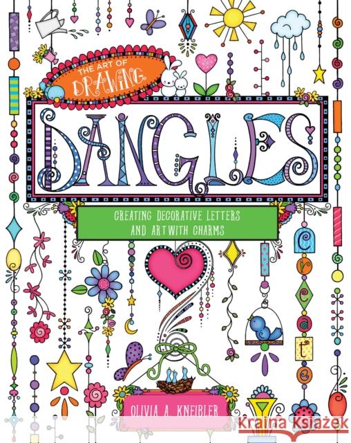 Art of Drawing Dangles: Creating Decorative Letters and Art with Charms Olivia A. Kneibler 9781631063251 Race Point Publishing - książka