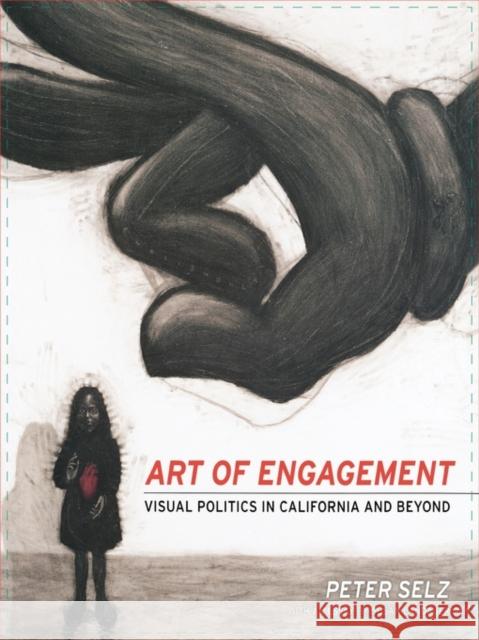 Art of Engagement: Visual Politics in California and Beyond Selz, Peter 9780520240537 University of California Press - książka