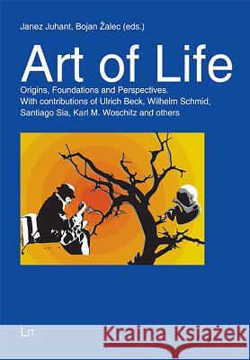 Art of Life : Origins, Foundations and Perspectives Janez Juhant Bojan Zalec  9783643900432 Lit Verlag - książka
