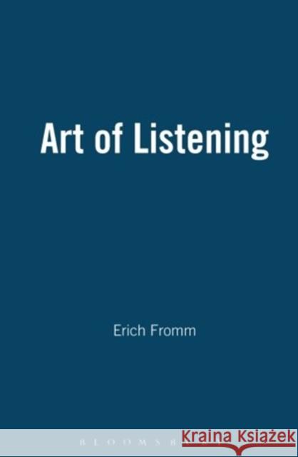 Art of Listening Erich Fromm 9780826411327 Continuum International Publishing Group - książka