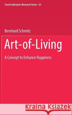 Art-Of-Living: A Concept to Enhance Happiness Schmitz, Bernhard 9783319453231 Springer - książka