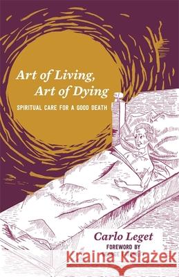 Art of Living, Art of Dying: Spiritual Care for a Good Death Leget, Carlo 9781785922114 Jessica Kingsley Publishers - książka