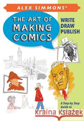 Art of Making Comics Mr Alex Simmons 9781539828235 Createspace Independent Publishing Platform - książka