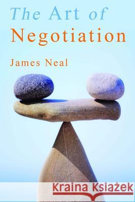 Art of Negotiation James Neal 9781522857402 Createspace Independent Publishing Platform - książka