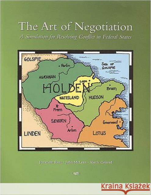Art of Negotiation, the PB: A Simulation for Resolving Conflict in Federal States Rose, Jonathan 9781551114811 Broadview Press Ltd - książka