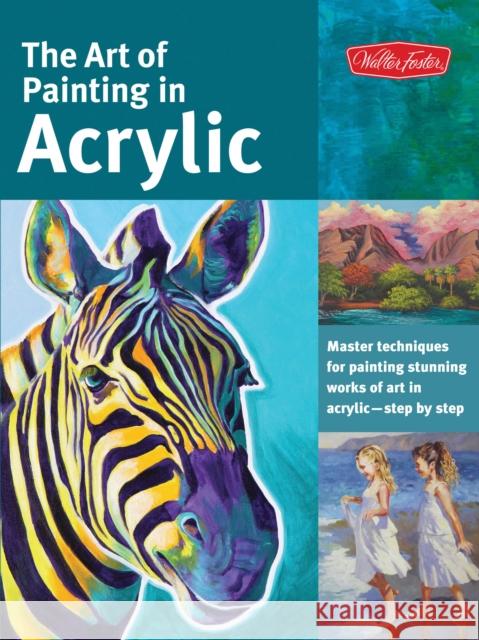 Art of Painting in Acrylic: Master techniques for painting stunning works of art in acrylic-step by step Linda Yurgensen 9781600583827 Quarto Publishing Group USA Inc - książka