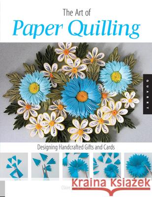 Art of Paper Quilling: Designing Handcrafted Gifts and Cards Choi, Claire Sun-Ok 9781592533862 Quarry - książka