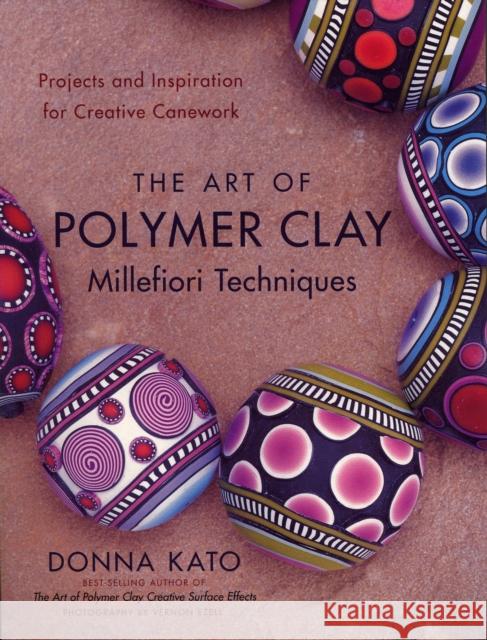 Art of Polymer Clay Millefiori Techniques, The D Kato 9780823099184 Watson-Guptill Publications - książka