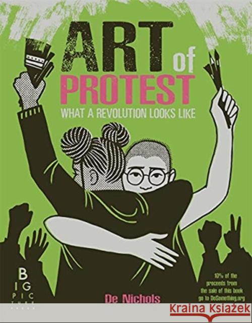 Art of Protest: What a Revolution Looks Like De Nichols 9781787417663 Templar Publishing - książka
