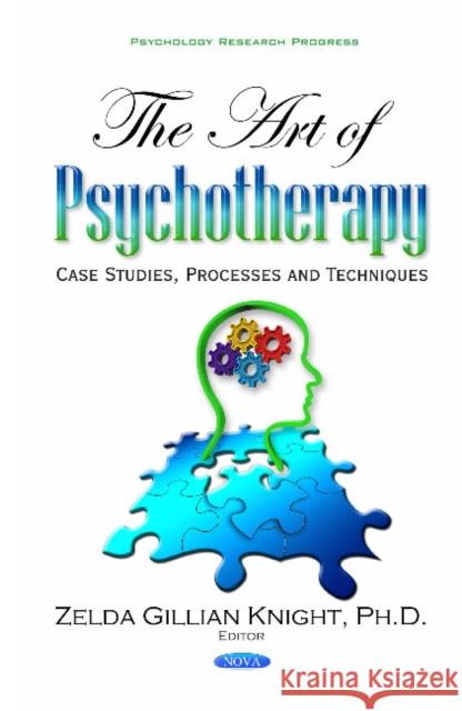 Art of Psychotherapy: Case Studies, Processes & Techniques Zelda Gillian Knight 9781536106374 Nova Science Publishers Inc - książka