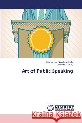 Art of Public Speaking Challa Krishnaveer Abhishek              T. Amrutha 9783659661600 LAP Lambert Academic Publishing - książka