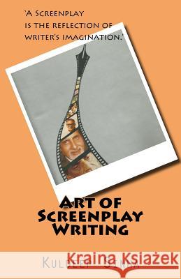 Art of Screen play writing: A screenplay is the reflection of writer's imagination. Sharma, Anubha 9781535080798 Createspace Independent Publishing Platform - książka