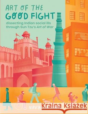 Art of the Good Fight: Dissecting Indian Social Ills Through Sun Tzu's Art of War Navya Agarwal 9781637815526 Notion Press - książka
