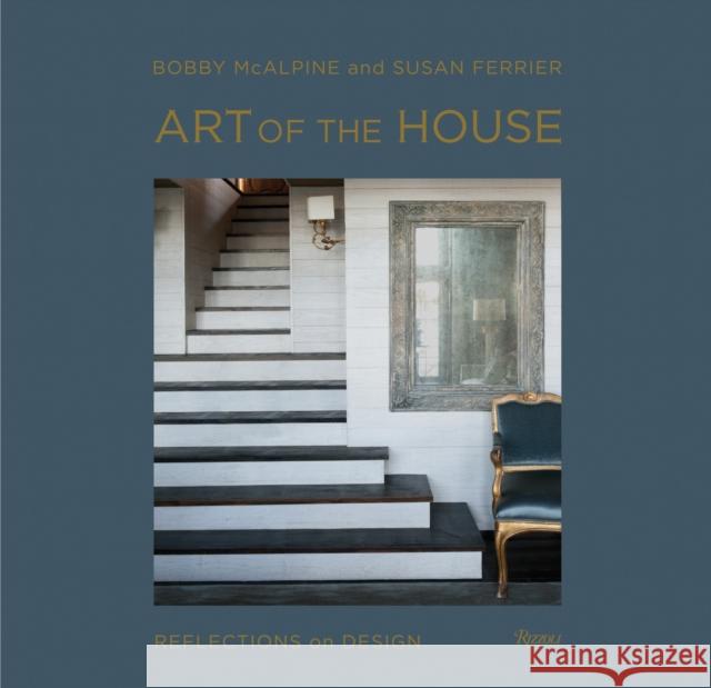 Art of the House: Reflections on Design McAlpine, Bobby 9780847842537 Rizzoli International Publications - książka