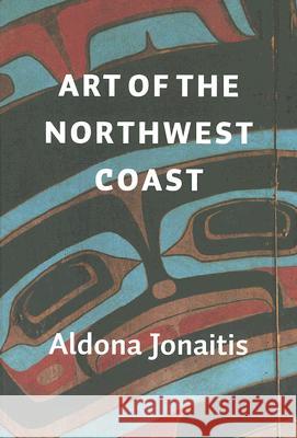 Art of the Northwest Coast Aldona Jonaitis 9780295986364 University of Washington Press - książka