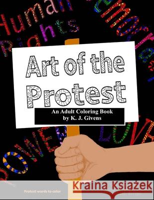 Art of the Protest: Relax and Resist Ashley Hendricks Michael Errigo K. J. Givens 9781544745558 Createspace Independent Publishing Platform - książka