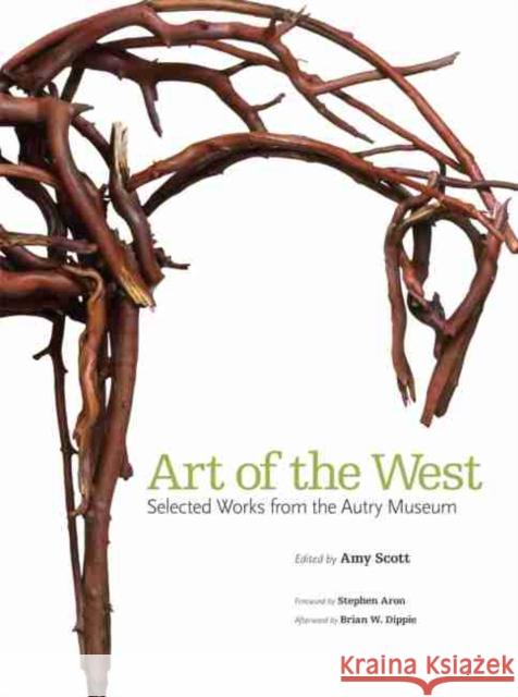 Art of the West: Selected Works from the Autry Museum Amy Scott Stephen Aron Brian W. Dippie 9780806160313 University of Oklahoma Press - książka