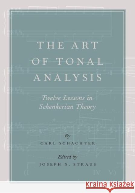 Art of Tonal Analysis: Twelve Lessons in Schenkerian Theory Schachter, Carl 9780190227395 Oxford University Press, USA - książka