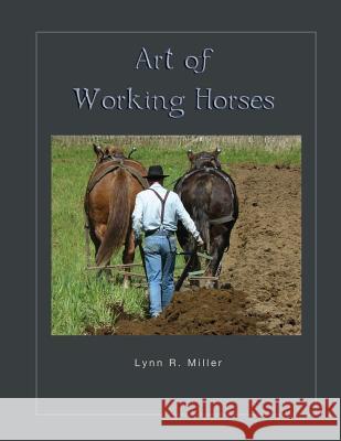 Art of Working Horses Lynn R Miller 9781885210180 Davila Art & Books - książka