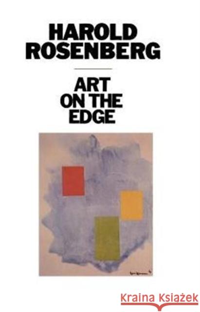 Art on the Edge: Creators and Situations Rosenberg, Harold 9780226726748 University of Chicago Press - książka