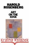 Art on the Edge: Creators and Situations Rosenberg, Harold 9780226726748 University of Chicago Press