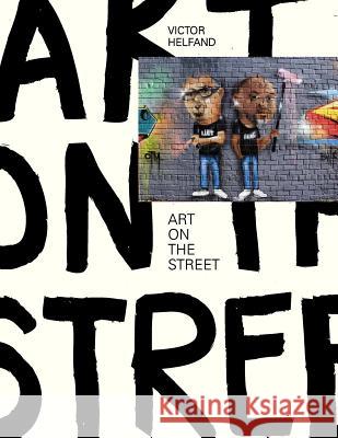 ART on the STREET Helfand, Victor 9781481914871 Createspace - książka