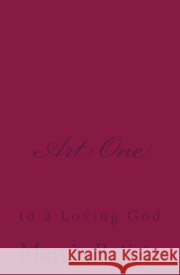 Art One: to a Loving God Batiste, Marcia 9781495495793 Createspace - książka