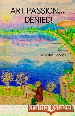 Art Pasion...Denied! Altin Dervishi 9780993689550 Quincy & Green -Altin Dervishi - książka