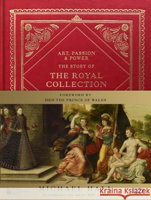 Art, Passion & Power: The Story of the Royal Collection Michael Hall 9781785942617  - książka