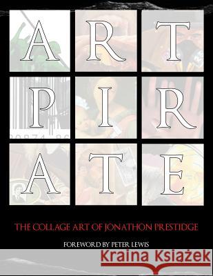 Art Pirate: The Collage Art Of Jonathon Prestidge Prestidge, Jonathon 9781541371460 Createspace Independent Publishing Platform - książka