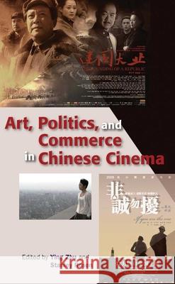 Art, Politics, and Commerce in Chinese Cinema Ying Zhu Stanley Rosen 9789622091764 Hong Kong University Press - książka