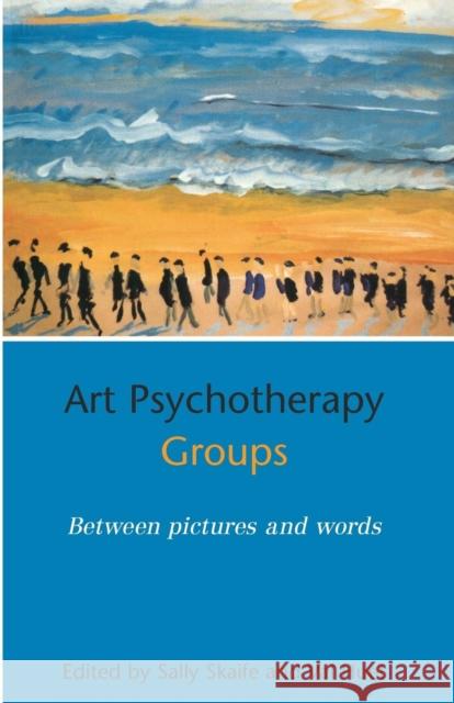 Art Psychotherapy Groups: Between Pictures and Words Skaife, Sally 9780415150736  - książka