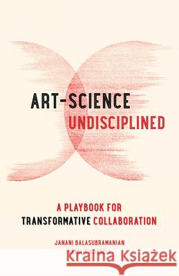 Art-Science Undisciplined: A Playbook for Transformative Collaboration Natalie Gosnell 9780520405530 University of California Press - książka