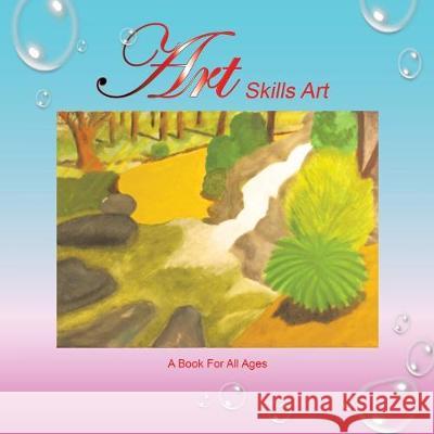 Art Skills Art: A Book for All Ages Chriseo 9781796058093 Xlibris Us - książka