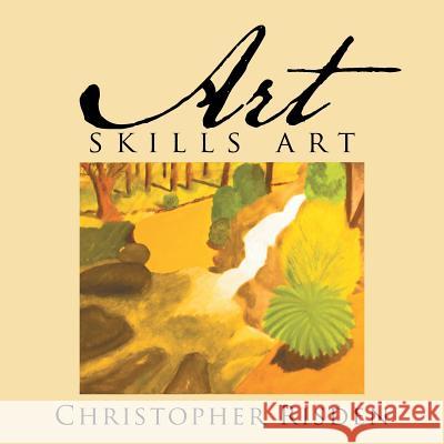 Art Skills Art: The Picture Book For all Ages Risden, Christopher 9781524565985 Xlibris - książka