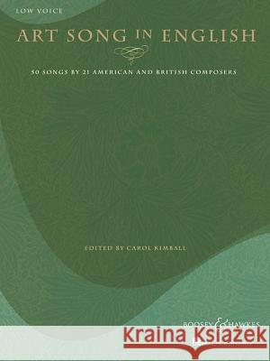 Art Song in English - 50 Songs by 21 American and British Composers: Low Voice Carol Kimball 9781423418320 Boosey & Hawkes Inc - książka