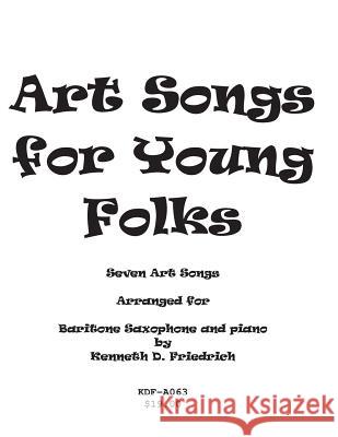 Art Songs for Young Folks - baritone saxophone and piano Friedrich, Kenneth 9781517008673 Createspace - książka