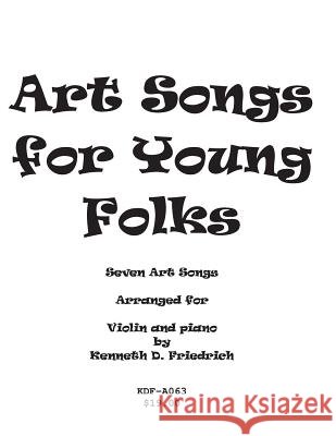 Art Songs for Young Folks - violin and piano Friedrich, Kenneth 9781517008895 Createspace - książka