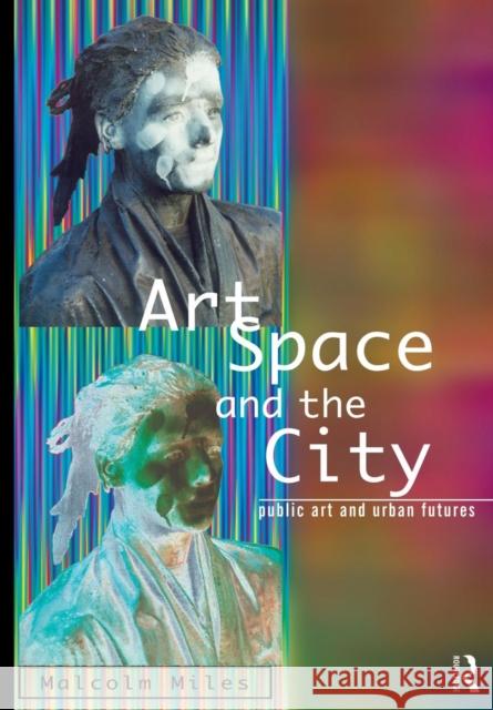 Art, Space and the City Malcolm Miles 9780415139434  - książka