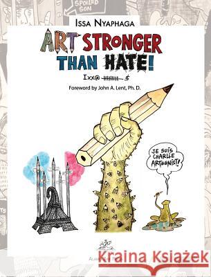 Art Stronger Than Hate! Issa Nyaphaga 9780990863250 Alamo Bay Press - książka