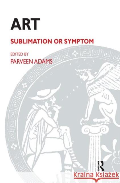 Art Sublimation or Symptom: Sublimation or Symptom Adams, Parveen 9780367107291 Taylor and Francis - książka