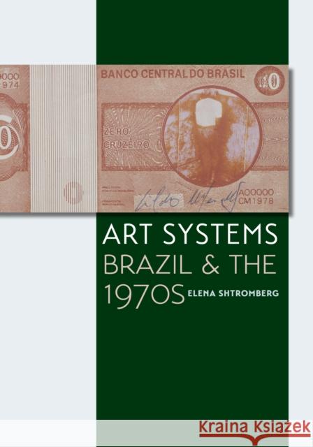 Art Systems: Brazil and the 1970s Elena Shtromberg 9781477308585 University of Texas Press - książka