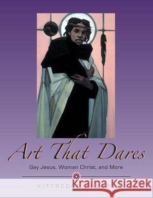 Art That Dares: Gay Jesus, Woman Christ, and More Kittredge Cherry 9781933993294 Apocryphile Press - książka
