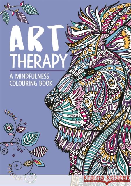 Art Therapy: A Mindfulness Colouring Book for Adults Jo Taylor 9781912785667 Michael O'Mara Books Ltd - książka